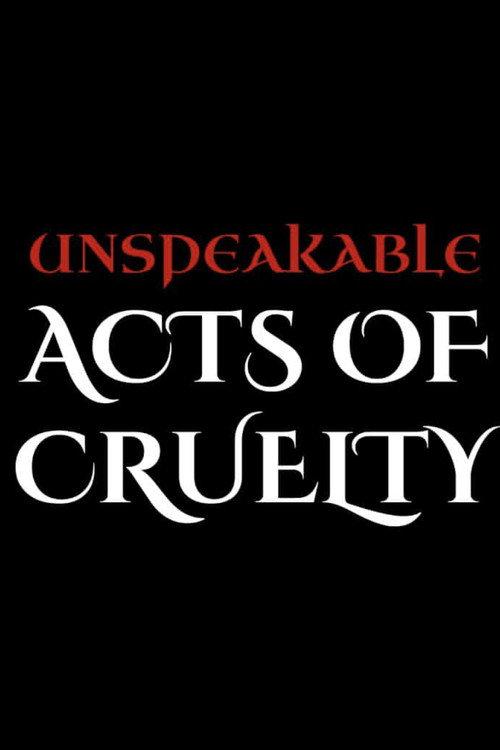 Unspeakable Acts of Cruelty 2025 official movie poster