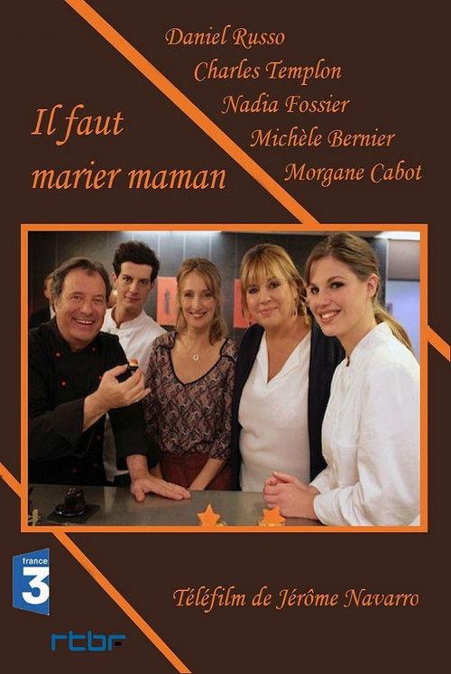 Il faut marier maman 2013 official movie poster