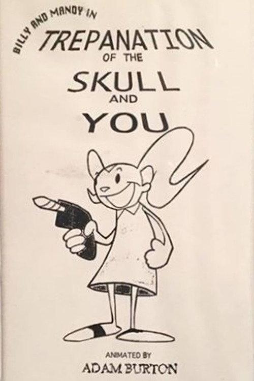 Billy and Mandy in: Trepanation of the Skull and You 1996 official movie poster