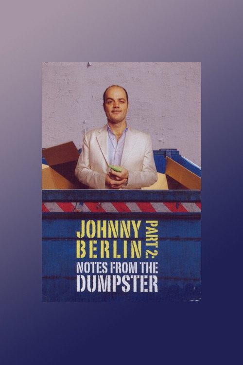 Johnny Berlin 2: Notes From The Dumpster 2008 official movie poster