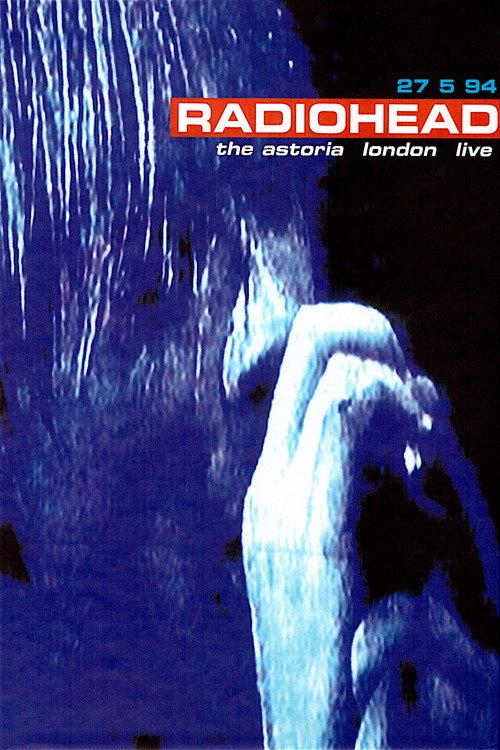 Radiohead: Live at The Astoria 1994 1995 official movie poster