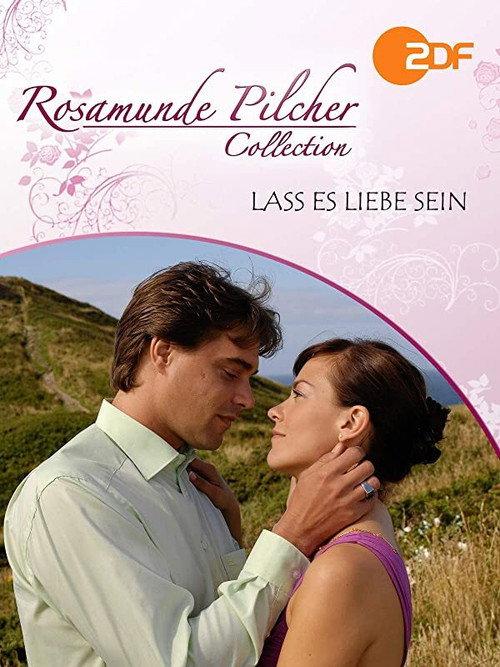 Rosamunde Pilcher: Lass es Liebe sein 2009 official movie poster