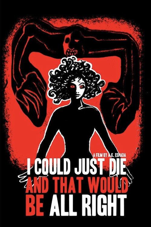 I Could Just Die, and That Would Be All Right 2023 official movie poster