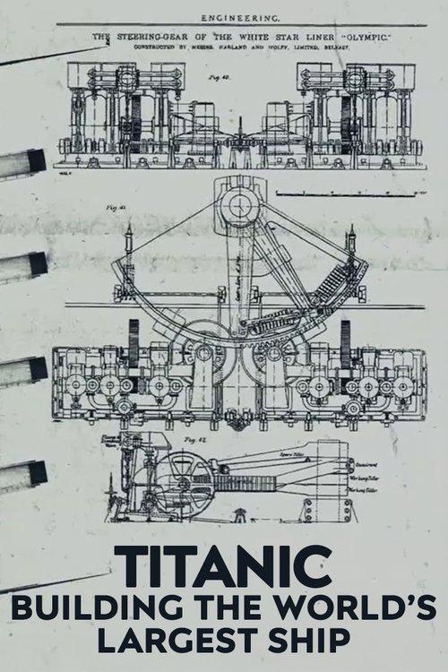 Titanic: Building the World's Largest Ship 2022 official movie poster