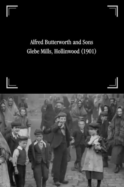 Alfred Butterworth and Sons, Glebe Mills, Hollinwood 1901 official movie poster