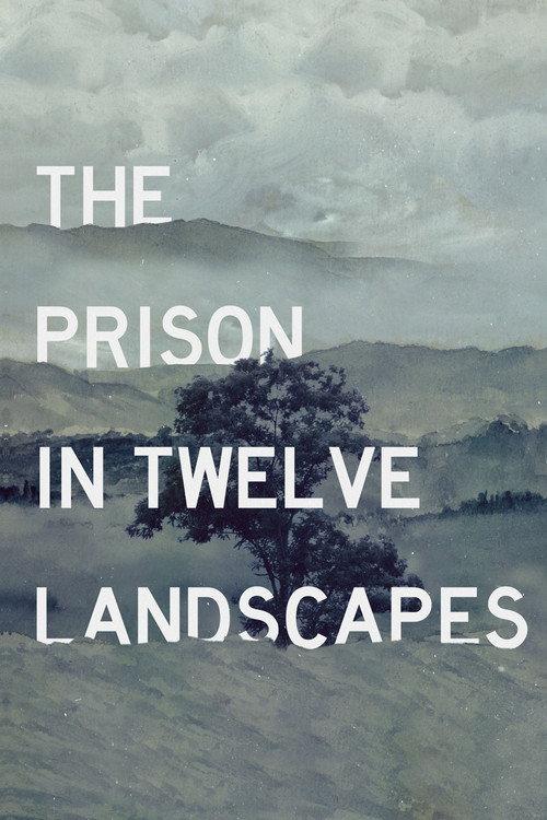 The Prison in Twelve Landscapes 2016 official movie poster