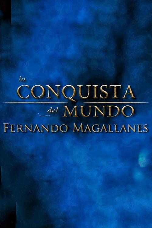 La Conquista del Mundo, Fernando de Magallanes. 2014 official movie poster