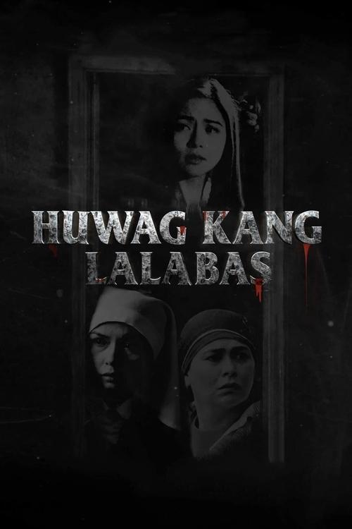 Huwag Kang Lalabas 2021 official movie poster