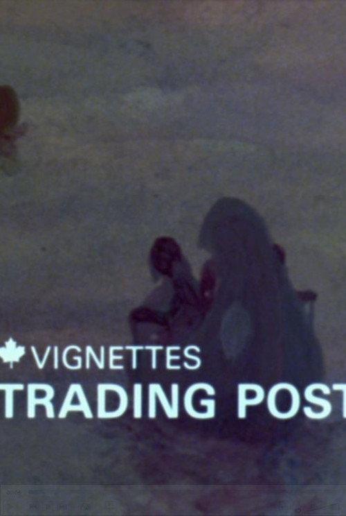 Canada Vignettes: Trading Post 1978 official movie poster