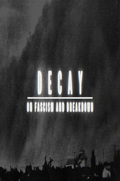 Decay: On Fascism and Breakdown 2022 official movie poster