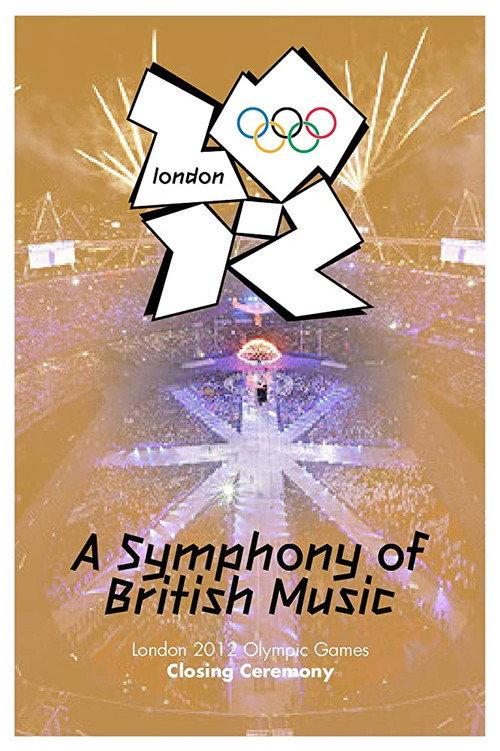 London 2012 Olympic Closing Ceremony: A Symphony of British Music 2012 official movie poster
