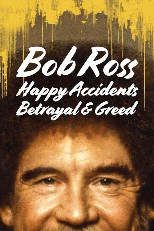 Bob Ross: Happy Accidents, Betrayal & Greed 2021 official movie poster