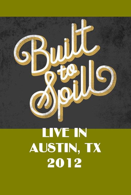 Built To Spill Live in Austin, TX 2012 official movie poster