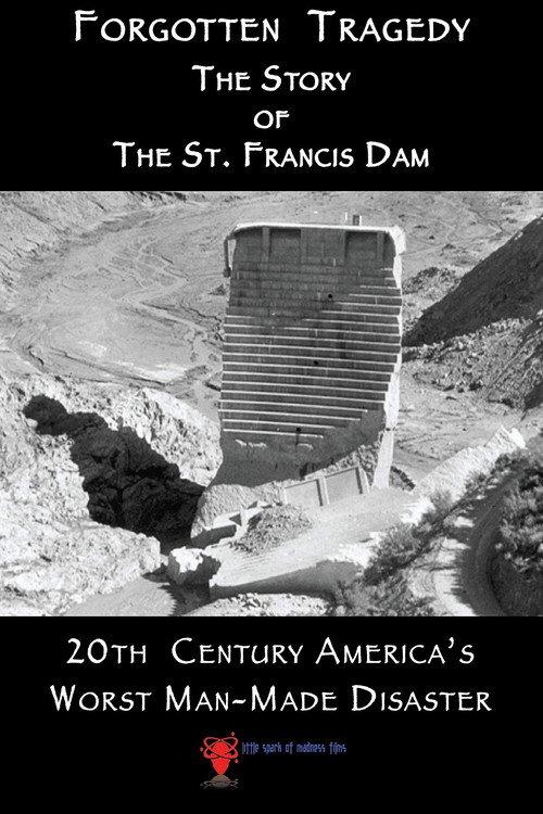 Forgotten Tragedy: The Story of the St. Francis Dam 2018 official movie poster