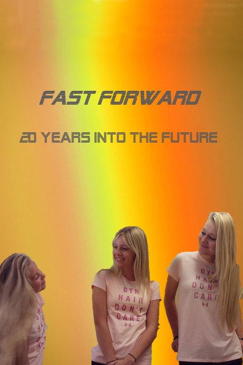 Fast Forward - Time Travel 20 Years 2017 official movie poster