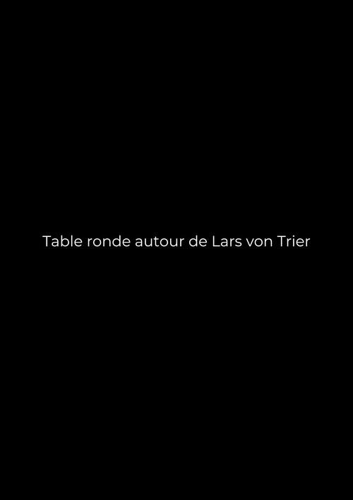 Table ronde autour de Lars von Trier 2023 official movie poster
