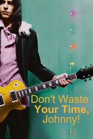 Don't Waste Your Time, Johnny! 2007 official movie poster