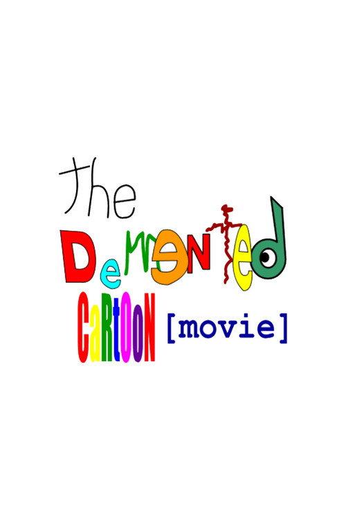 The Demented Cartoon Movie! 2001 official movie poster