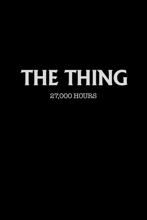 The Thing: 27,000 Hours 2011 official movie poster
