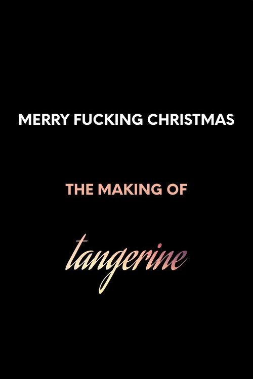Merry F*cking Christmas: The Making of Tangerine 2022 official movie poster