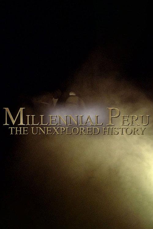 Millennial Peru: The Unexplored History 2014 official movie poster