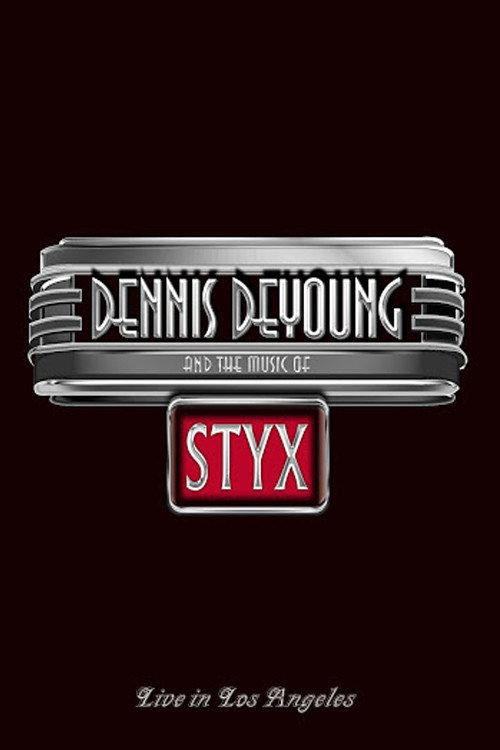Dennis DeYoung and the Music of Styx - Live in Los Angeles 2014 official movie poster
