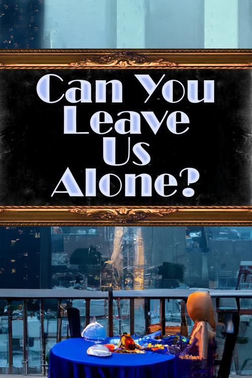 Can You Leave Us Alone? 2023 official movie poster