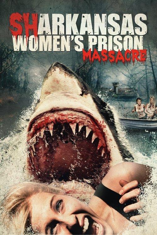 Sharkansas Women's Prison Massacre 2015 official movie poster