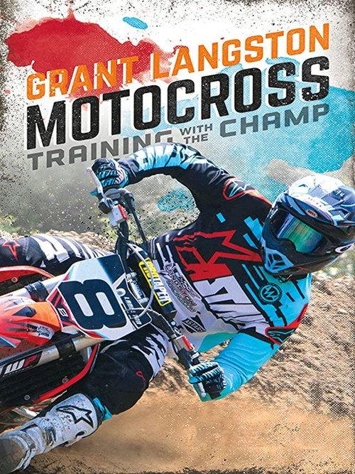 Grant Langston: Motocross Training with the Champ 2017 official movie poster