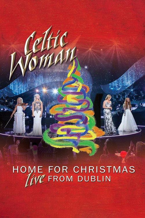 Celtic Woman: Home for Christmas, Live from Dublin 2013 official movie poster