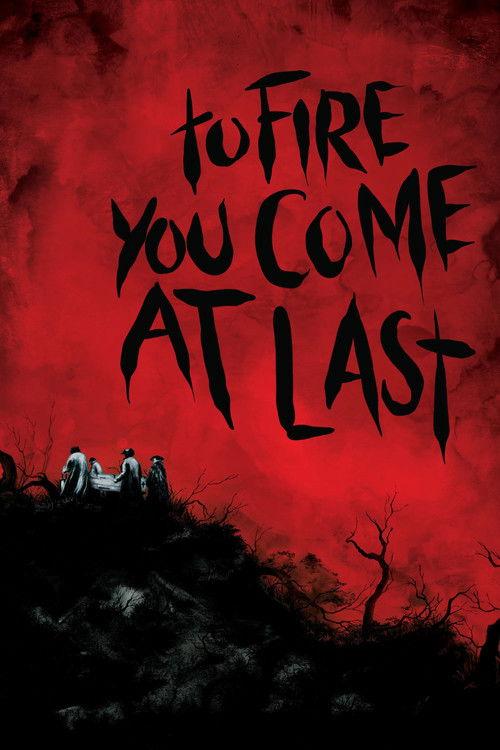 To Fire You Come at Last 2023 official movie poster