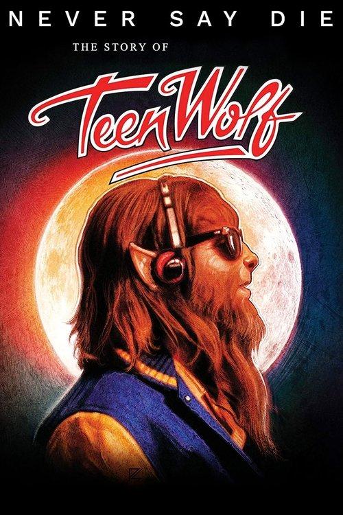 Never Say Die: The Story of Teen Wolf 2017 official movie poster