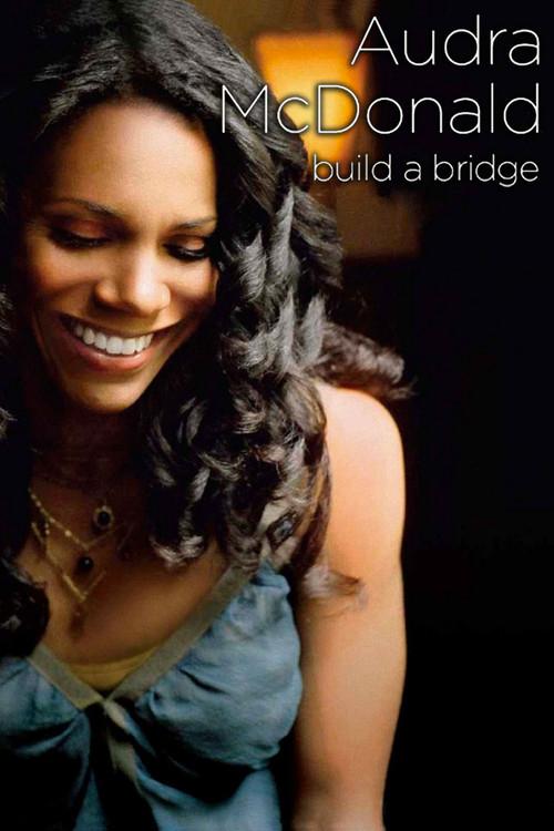 Audra McDonald and Friends: Build a Bridge 2006 official movie poster