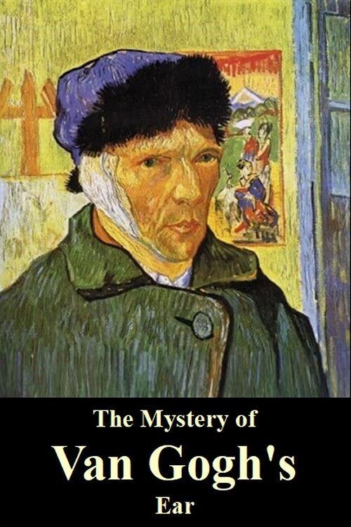 The Mystery of Van Gogh's Ear 2016 official movie poster