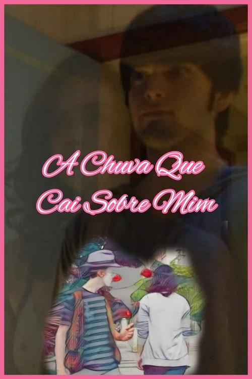 A Chuva Que Cai Sobre Mim 2012 official movie poster
