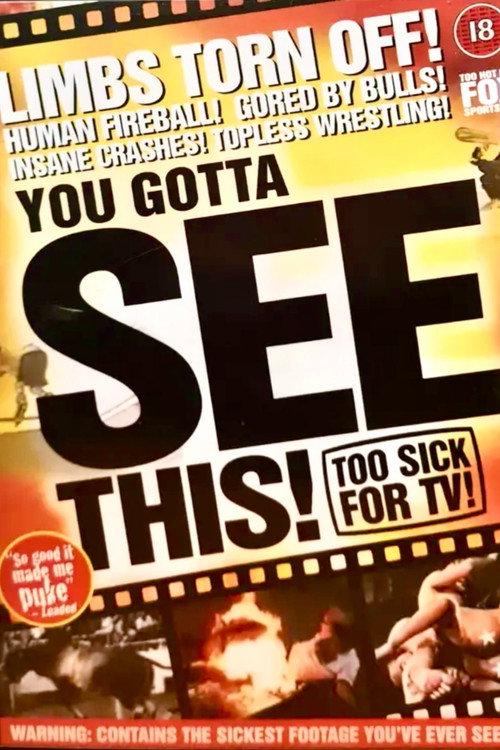 You Gotta See This! Too Sick for TV! 2002 official movie poster