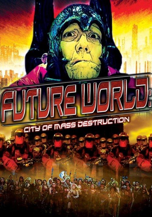 Future World: City of Mass Destruction 2010 official movie poster
