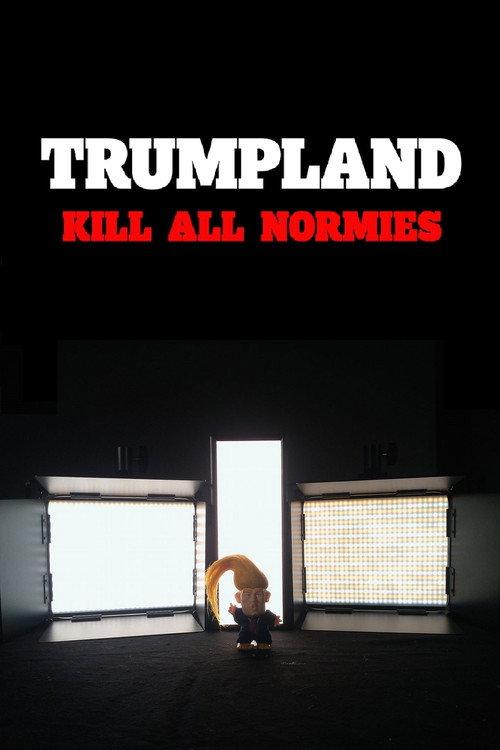 Trumpland: Kill All Normies 2017 official movie poster