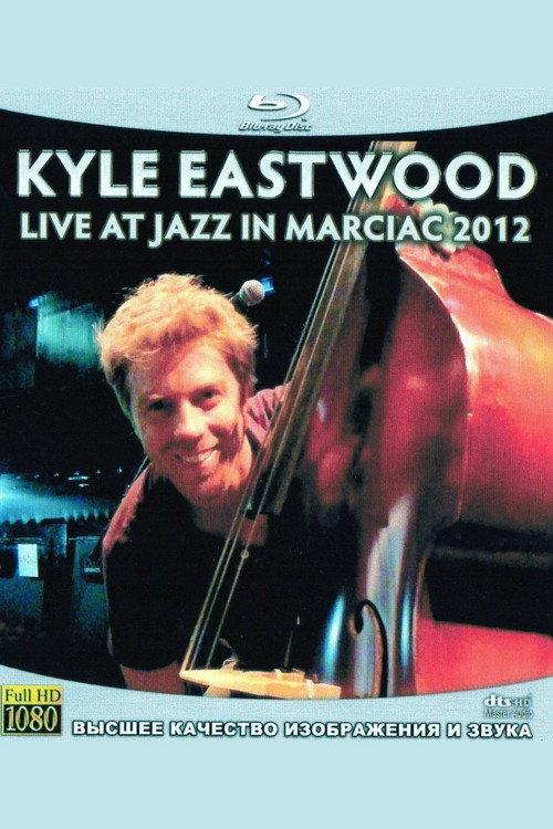 Kyle Eastwood - Live at Jazz in Marciac 2012 2012 official movie poster