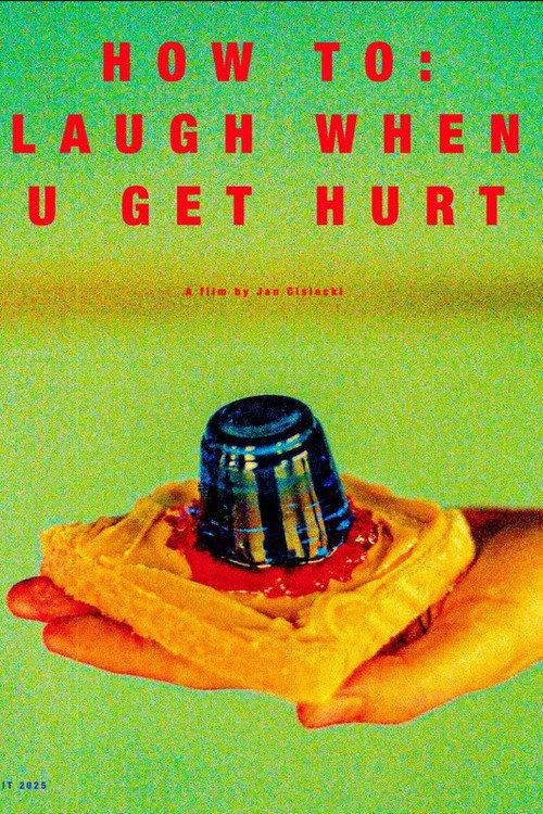 How To: Laugh When U Get Hurt 2025 official movie poster