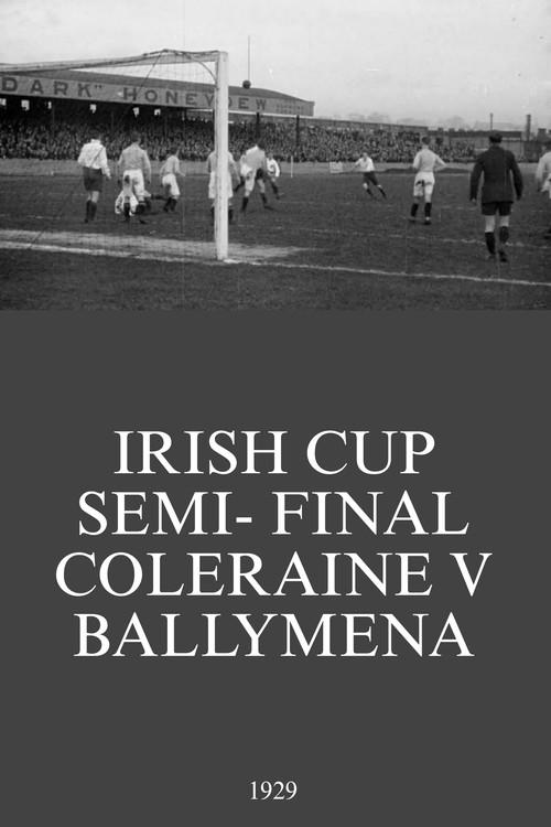 Irish Cup Semi- Final Coleraine V Ballymena 1929 official movie poster