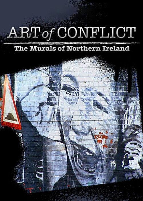 Art of Conflict: The Murals of Northern Ireland 2012 official movie poster