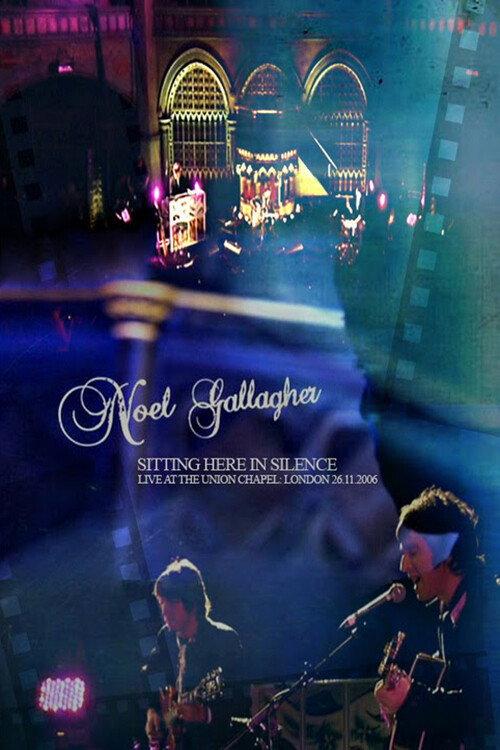 Noel Gallagher: Sitting Here in Silence 2006 official movie poster