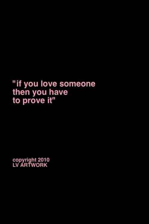 "if you love someone you have to prove it." 2012 official movie poster
