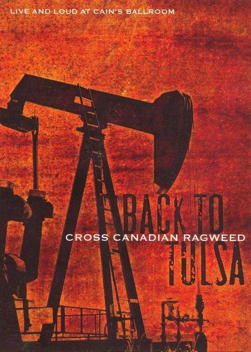 Cross Canadian Ragweed: Back to Tulsa – Live and Loud at Cain's Ballroom 2006 official movie poster