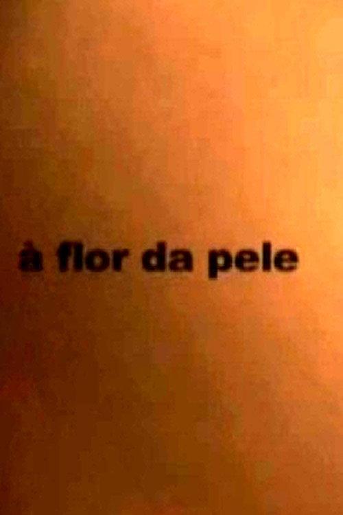 À Flor da Pele 2007 official movie poster