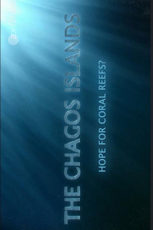 The Chagos Islands - Hope for Coral Reefs? 2023 official movie poster