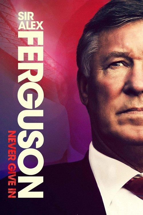 Sir Alex Ferguson: Never Give In 2021 official movie poster