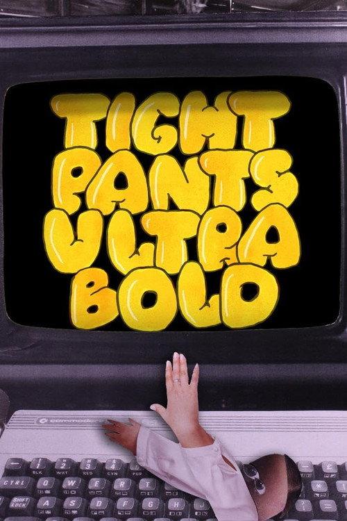 Tight Pants Ultra Bold 2023 official movie poster