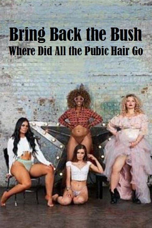Bring Back the Bush: Where Did All the Pubic Hair Go? 2019 official movie poster